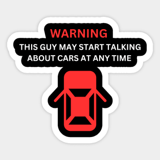 Car Talk: Warning - This Guy May Start Talking About Cars Sticker